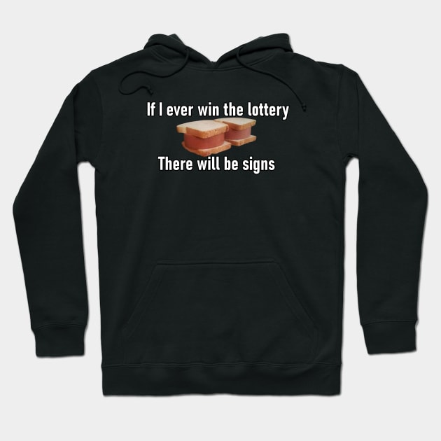 If I ever win the lottery there will be signs - Slav Sandwich design Hoodie by TheMemeCrafts